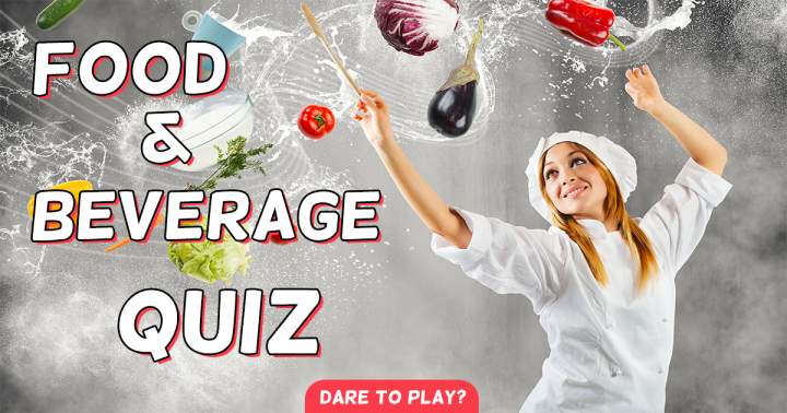 Food & Beverages Quiz